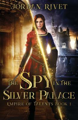 The Spy in the Silver Palace by Jordan Rivet