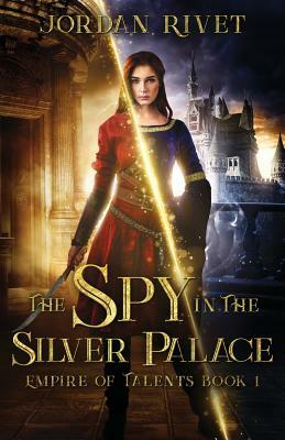 The Spy in the Silver Palace by Jordan Rivet