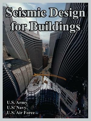 Seismic Design for Buildings by U. S. Air Force, U. S. Army, U. S. Navy