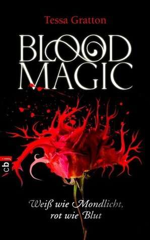 Blood Magic - Weiß wie Mondlicht, rot wie Blut by Anne Brauner, Tessa Gratton