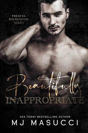 Beautifully Inappropriate  by M.J. Masucci