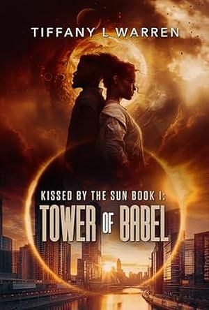 Kissed by the Sun: Tower of Babel by Tiffany L. Warren by Tiffany L. Warren