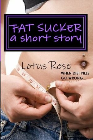 Fat Sucker: A Short Story by Lotus Rose