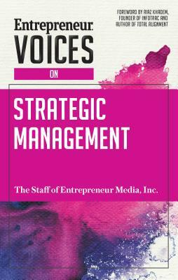 Entrepreneur Voices on Strategic Management by Inc The Staff of Entrepreneur Media