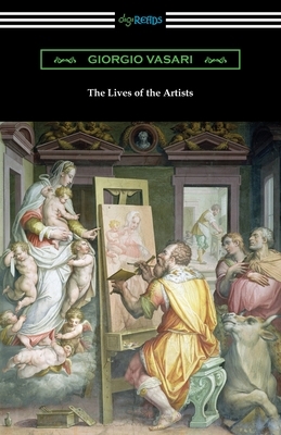 The Lives of the Artists by Giorgio Vasari