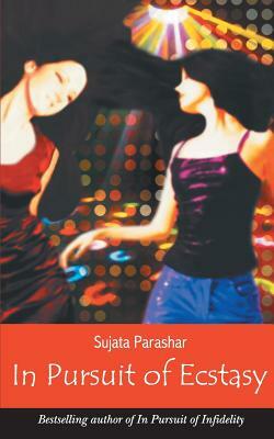 In Pursuit of Ecstasy by Sujata Parashar