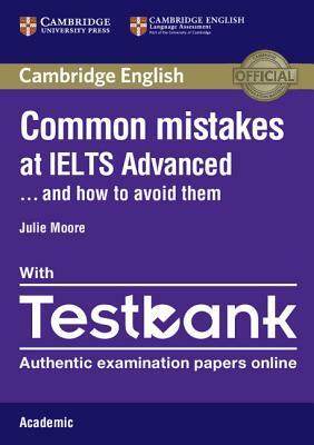 Common Mistakes at IELTS Advanced Paperback with IELTS Academic Testbank: And How to Avoid Them by Julie Moore