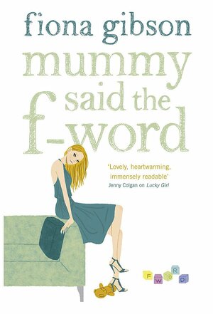 Mummy Said the F-word by Fiona Gibson