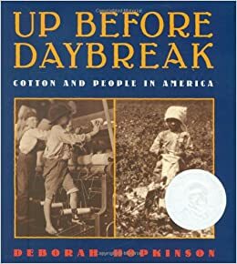 Up Before Daybreak: Cotton and People In America by Deborah Hopkinson