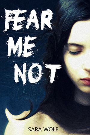 Fear Me Not by Sara Wolf, Sara Wolf
