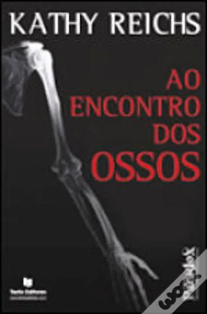 Ao Encontro dos Ossos by Kathy Reichs