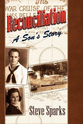 Reconciliation: A Son's Story by Steve Sparks