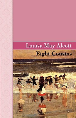 Eight Cousins by Louisa May Alcott