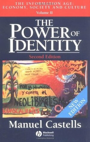 The Power of Identity: The Information Age: Economy, Society and Culture, Volume II by Manuel Castells