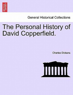 The Personal History of David Copperfield by Charles Dickens