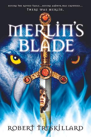 Merlin's Blade by Robert Treskillard