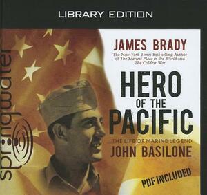 Hero of the Pacific (Library Edition): The Life of Marine Legend John Basilone by James Brady