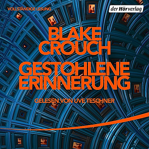 Gestohlene Erinnerung by Blake Crouch