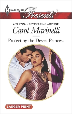 Protecting the Desert Princess by Carol Marinelli