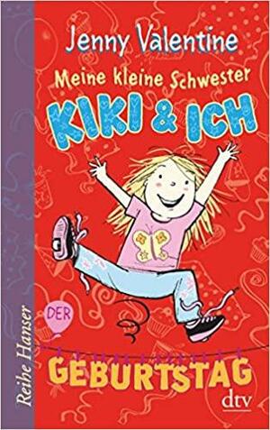 Meine kleine Schwester Kiki und ich: Der Geburtstag. ... by Jenny Valentine