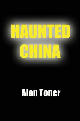 Haunted China by Alan Toner