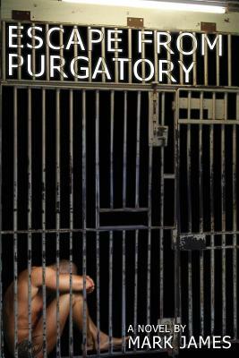 Escape From Purgatory by Mark James
