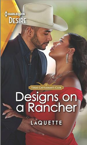 Designs on a Rancher: A Flirty Opposites Attract Romance by LaQuette