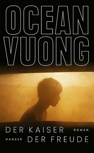 Der Kaiser der Freude: Roman by Ocean Vuong