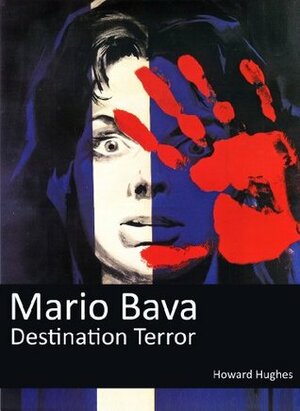 Mario Bava: Destination Terror by Howard Hughes
