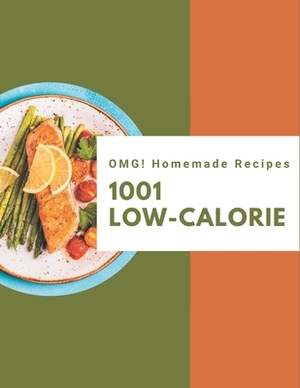 OMG! 1001 Homemade Low-Calorie Recipes: Enjoy Everyday With Homemade Low-Calorie Cookbook! by Lisa Perry