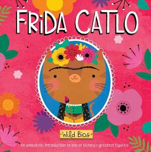 Wild Bios: Frida Catlo by Courtney Acampora, Maggie Fischer