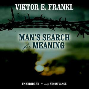 Man's Search for Meaning: An Introduction to Logotherapy by Viktor E. Frankl