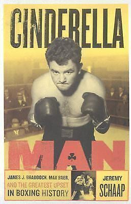 Cinderella Man: James Braddock, Max Baer, and the Greatest Upset in Boxing History by Jeremy Schaap