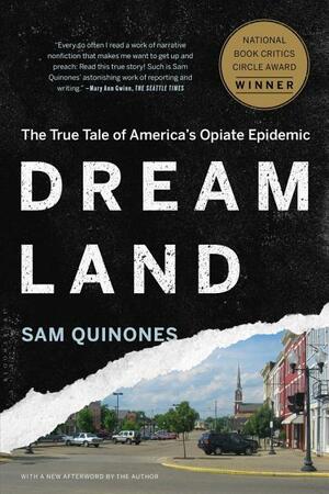 Dreamland: The True Tale of America's Opiate Epidemic by Sam Quinones