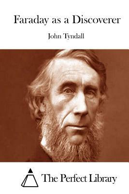 Faraday as a Discoverer by John Tyndall