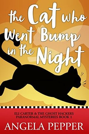 The Cat Who Went Bump in the Night by Angela Pepper