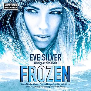 Frozen: A Northern Waste Novella by Eve Silver
