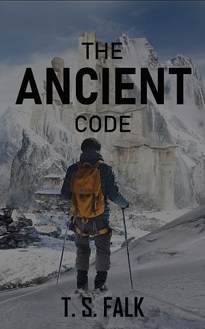 The Ancient Code: A SciFi Adventure by T.S. Falk, T.S. Falk