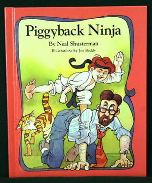 Piggyback Ninja by Neal Shusterman, Joe Boddy