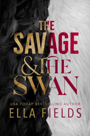 The Savage and the Swan by Ella Fields