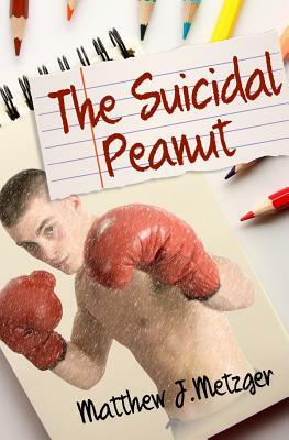 The Suicidal Peanut by Matthew J. Metzger