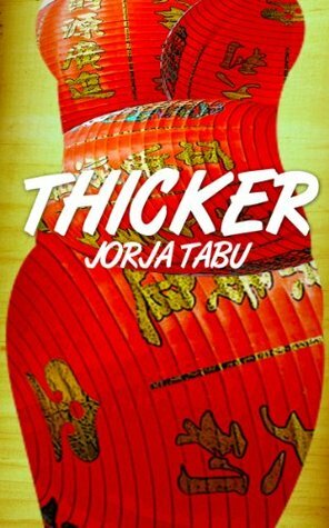 THICKER: A Contemporary Romance by Jorja Tabu