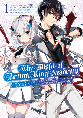 The Misfit of Demon King Academy 01: History's Strongest Demon King Reincarnates and Goes to School with His Descendants by Kayaharuka, Shu