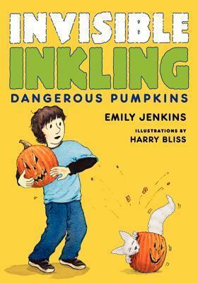 Invisible Inkling: Dangerous Pumpkins by Harry Bliss, Emily Jenkins