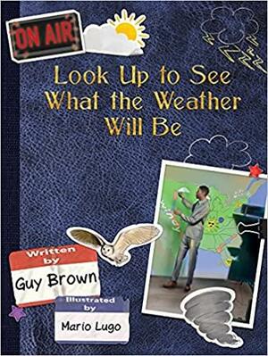 Look Up to See What the Weather Will Be by Guy Brown