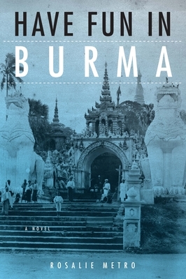 Have Fun in Burma by Rosalie Metro