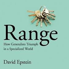 Range: Why Generalists Triumph in a Specialized World by David Epstein