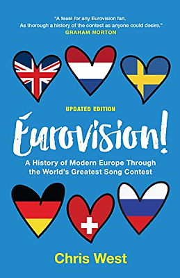 Eurovision!: A History of Modern Europe Through the World's Greatest Song Contest by Chris West