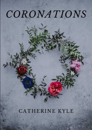 Coronations by Catherine Kyle