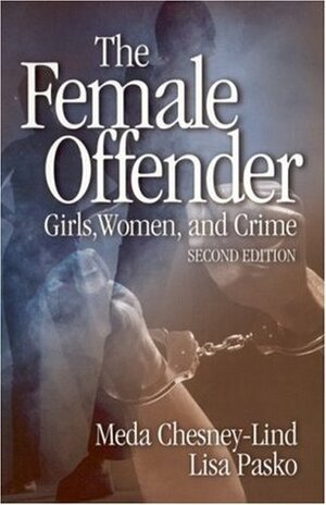 The Female Offender: Girls, Women and Crime by Meda Chesney-Lind